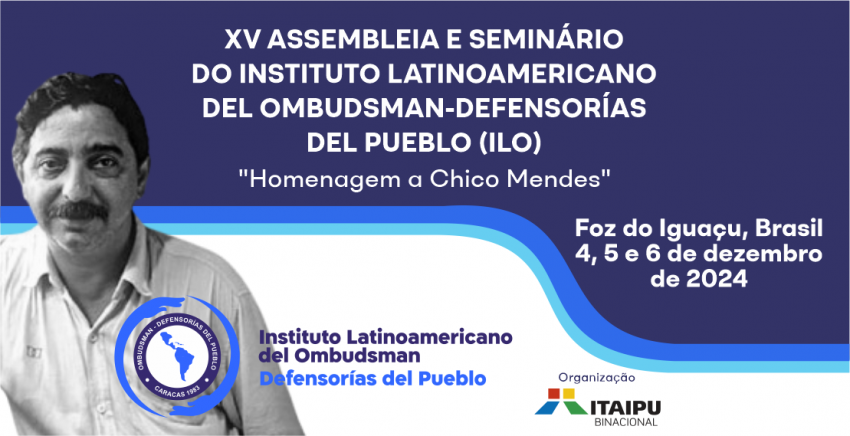 XV ASSEMBLEIA E SEMINÁRIO DO INSTITUTO LATINOAMERICANO DEL OMBUDSMAN-DEFENSORÍAS DEL PUEBLO (ILO)